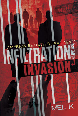 Cover Image for Infiltration Instead of Invasion: America Betrayed (1944-1954) -- Mel K., Hardcover