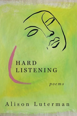 Cover Image for Hard Listening -- Alison Luterman, Paperback