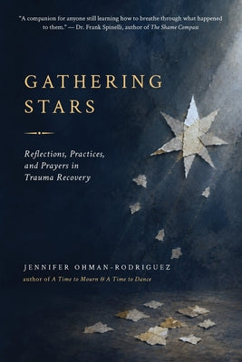 Cover Image for Gathering Stars: Reflections, Practices, and Prayers in Trauma Recovery -- Jennifer Ohman-Rodriguez, Paperback