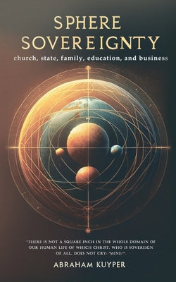 Cover Image for Sphere Sovereignty -- Abraham Kuyper, Paperback