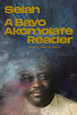 Cover Image for Selah: A Báyò Akómoláfé Reader -- Báyò Akómoláfé, Paperback