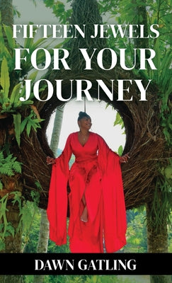 Cover Image for 15 Jewels For Your Journey -- Dawn Gatling, Hardcover