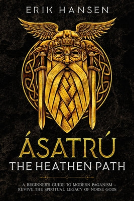 Cover Image for Asatru, The Heathen Path -- Erik Hansen, Paperback