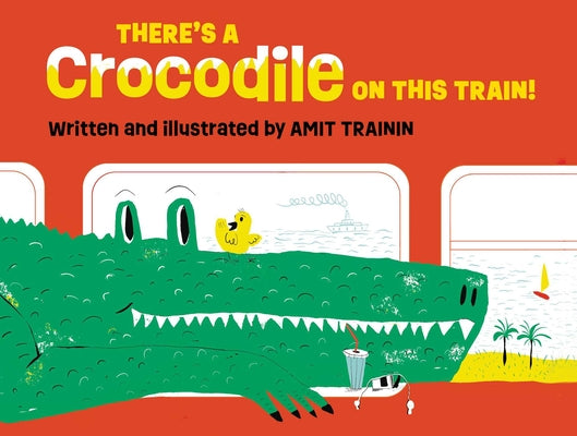 Cover Image for There's a Crocodile on This Train! -- Amit Trainin, Hardcover