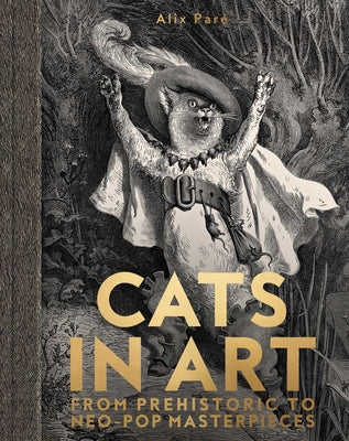 Cover Image for Cats in Art: From Prehistoric to Neo-Pop Masterpieces -- Alix Paré, Hardcover
