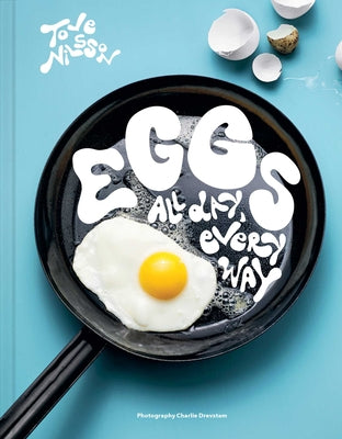 Cover Image for Eggs: All Day, Every Way (Recipes & Techniques) -- Tove Nilsson, Hardcover