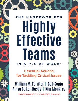Cover Image for Handbook for Highly Effective Teams in a PLC at Work(r): Essential Actions for Tackling Critical Issues (Building Highly Effective Teams) -- William M. Ferriter, Paperback