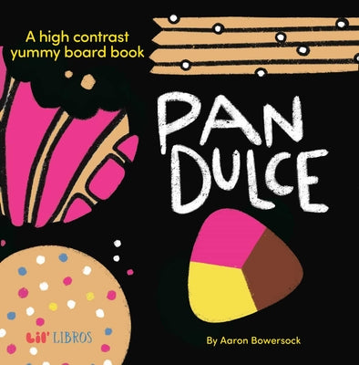 Cover Image for Pan Dulce: A High Contrast Yummy Board Book (Bilingual: English/Spanish) -- Aaron Bowersock, Board Books