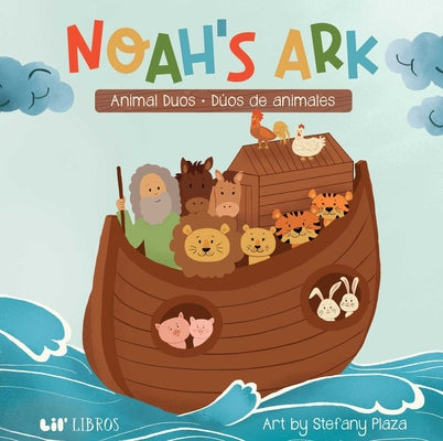 Cover Image for Noah's Ark: Animal Duos / Dúos de Animales (Bilingual: English/Spanish) -- Stefany Plaza Gomez, Board Books