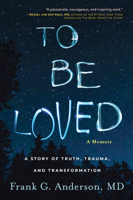 Cover Image for To Be Loved: A Memoir: A Story of Truth, Trauma, and Transformation -- Frank Anderson, Hardcover