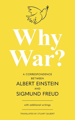 Cover Image for Why War? A Correspondence Between Albert Einstein and Sigmund Freud (Warbler Classics Annotated Edition) -- Albert Einstein, Paperback