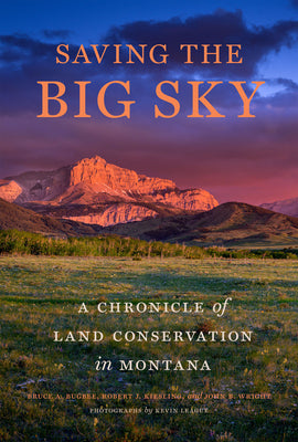 Cover Image for Saving the Big Sky: A Chronicle of Land Conservation in Montana -- Bruce A. Bugbee, Hardcover