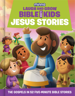 Cover Image for The Laugh-And-Grow Bible for Kids: Jesus Stories: The Gospels in 52 Five-Minute Bible Stories -- Jess Wolstenholm, Hardcover