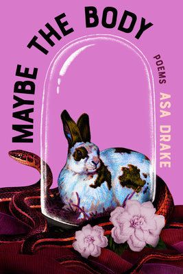 Cover Image for Maybe the Body: Poems -- Asa Drake, Paperback