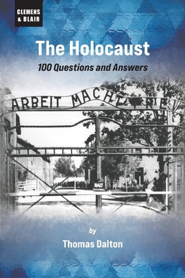 Cover Image for The Holocaust: 100 Questions and Answers -- Thomas Dalton, Paperback