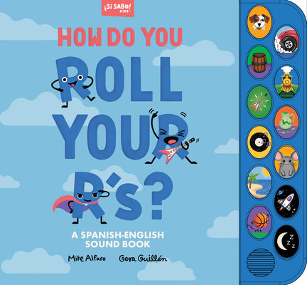 Cover Image for How Do You Roll Your R'S?: A Sound Book for Kids to Learn Spanish Vocabulary and Speak with Confidence -- Mike Alfaro, Hardcover