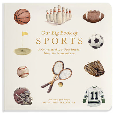Cover Image for Our Big Book of Sports: A Collection of 100+ Foundational Words for Future Athletes -- Tabitha Paige, Board Books