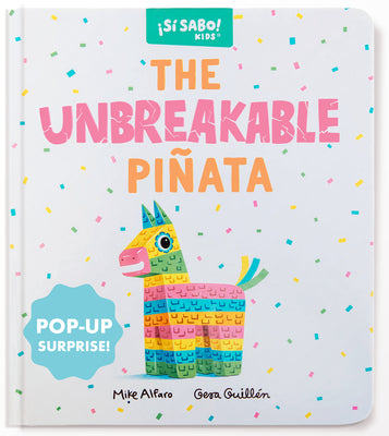 Cover Image for The Unbreakable Piñata: A Funny Interactive Book for Kids (with a Pop-Up Surprise!) -- Mike Alfaro, Board Books