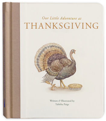 Cover Image for Our Little Adventure at Thanksgiving: Featuring Foundational Language Concepts and Lessons on Gratitude -- Tabitha Paige, Board Books