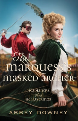 Cover Image for The Marquess's Masked Archer -- Abbey Downey, Paperback
