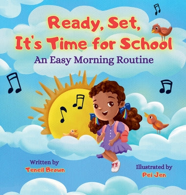 Cover Image for Ready, Set, It's Time for School: An Easy Morning Routine -- Teneil Brown, Hardcover