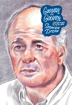 Cover Image for Goodbye to Goodbye: Selected Stories -- Stephen Dixon, Paperback