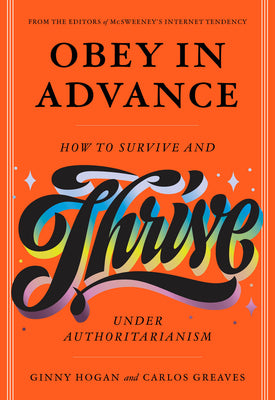 Cover Image for Obey in Advance: How to Survive (and Thrive) Under Authoritarianism -- Carlos Greaves, Paperback