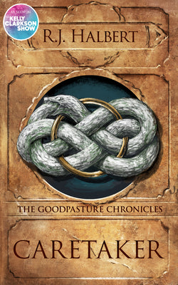 Cover Image for Caretaker: The Goodpasture Chronicles (Book 1) -- R. J. Halbert, Paperback