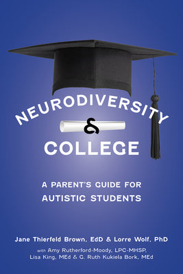 Cover Image for Neurodiversity and College: A Parent's Guide for Autistic Students -- Jane Thierfeld Brown, Paperback