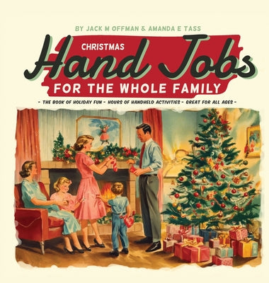 Cover Image for Christmas Hand Jobs for the Whole Family -- Jack M. Offman, Hardcover