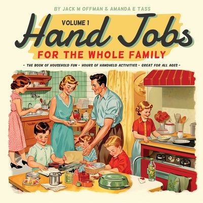 Cover Image for Hand Jobs for the Whole Family -- Jack M. Offman, Paperback