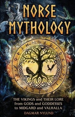 Cover Image for Norse Mythology: The Vikings and Their Lore, from Gods and Goddesses to Midgard and Valhalla -- Dagmar Nylund, Paperback