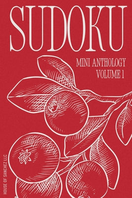 Cover Image for Sudoku Mini Anthology: Volume 1 -- House of Sanchez LLC, Paperback