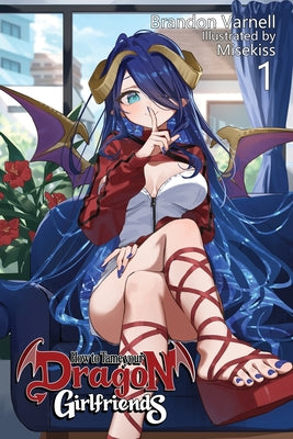 Cover Image for How To Tame Your Dragon Girlfriends, Volume 1 (Light Novel) -- Brandon B. Varnell, Paperback