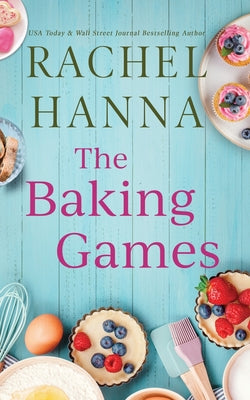 Cover Image for The Baking Games -- Rachel Hanna, Paperback