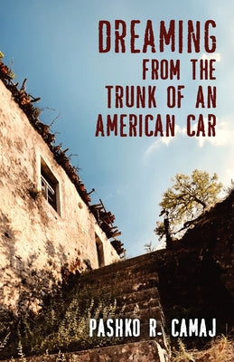 Cover Image for Dreaming From the Trunk of an American Car -- Pashko R. Camaj, Paperback