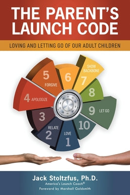 Cover Image for The Parent's Launch Code: Loving and Letting Go of Our Adult Children -- Jack Stoltzfus, Paperback