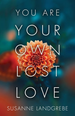 Cover Image for You Are Your Own Lost Love -- Susanne Landgrebe, Paperback