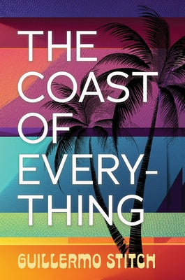 Cover Image for The Coast of Everything -- Guillermo Stitch, Hardcover