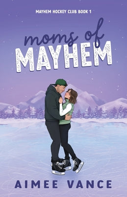 Cover Image for Moms of Mayhem: A Small Town Single Mom Hockey Romance -- Aimee Vance, Paperback