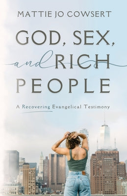 Cover Image for God, Sex, and Rich People -- Mattie Jo Cowsert, Paperback