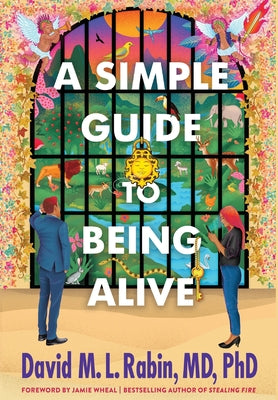 Cover Image for A Simple Guide to Being Alive -- David M. L. Rabin, Hardcover