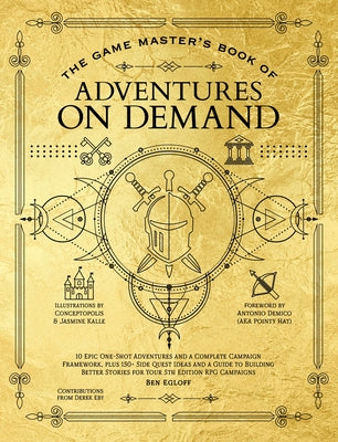 Cover Image for The Game Master's Book of Adventures on Demand: 10 One-Shot Adventures, Storytelling Techniques, Guidelines for Adding Complications and Twists, Plus -- Ben Egloff, Hardcover