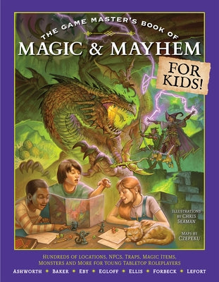 Cover Image for The Game Master's Book of Magic & Mayhem for Kids: Locations, Npcs, Traps, Dungeons, Magic Items, Monsters and More for Young Tabletop Players -- Jeff Ashworth, Paperback