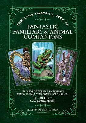 Cover Image for The Game Master's Deck of Fantastic Familiars and Animal Companions: 40 Cards of Incredible Creatures That Will Make Your Games More Magical [With Car -- Logan Reese, Paperback