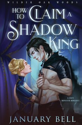 Cover Image for How To Claim A Shadow King -- January Bell, Paperback