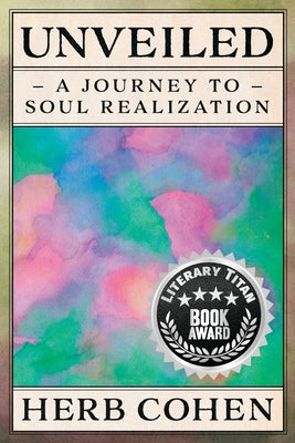 Cover Image for Unveiled: A Journey to Soul Realization -- Herb Cohen, Paperback