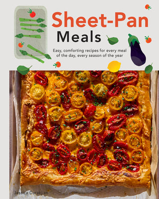 Cover Image for Sheet-Pan Meals: Easy, Comforting Recipes for Every Meal of the Day, Every Season of the Year -- Jessica Darakjian, Hardcover