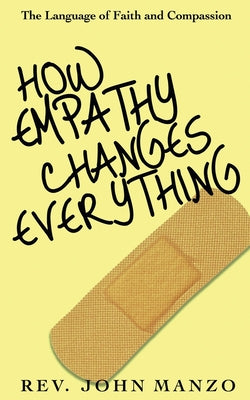 Cover Image for How Empathy Changes Everything -- John Manzo, Paperback