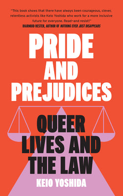 Cover Image for Pride and Prejudices: Queer Lives and the Law -- Keio Yoshida, Paperback
